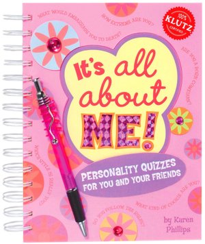 It's All About Me: Personality Quzzes for You and Your Friends