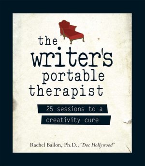 The Writer's Portable Therapist: 25 Sessions to a Creativity Cure