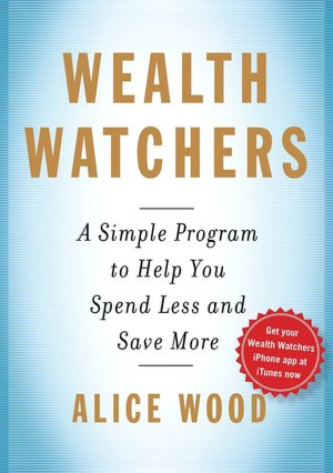 Wealth Watchers: A Simple Program to Help You Spend Less and Save More