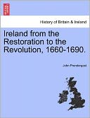 Ireland From The Restoration To The Revolution, 1660-1690.