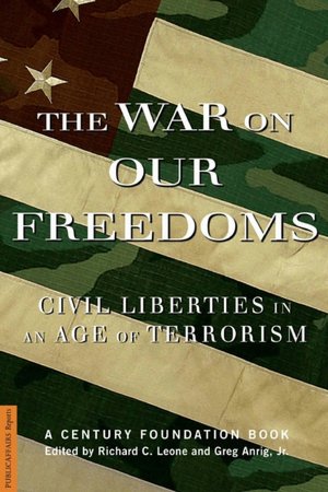 The War on Our Freedoms: Civil Liberties in the Age of Terrorism
