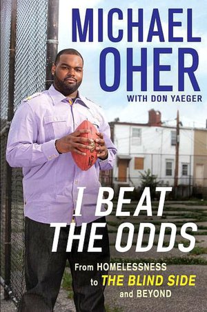 I Beat the Odds: From Homelessness to the Blind Side and Beyond