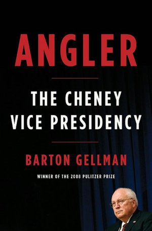 Angler: The Cheney Vice Presidency