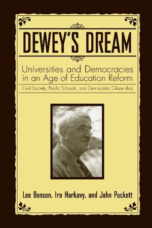 Dewey's Dream: Universities and Democracies in an Age of Education Reform - Civil Society, Public Schools, and Democratic Citizenship