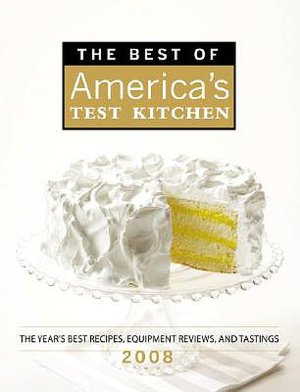 Best of America's Test Kitchen: The Year's Best Recipes, Equipment Reviews, and Tastings