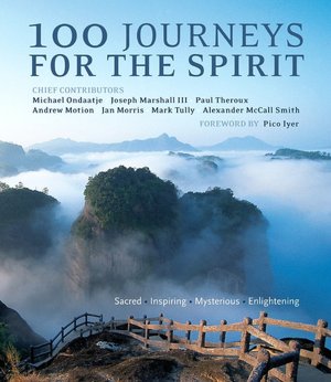 100 Journeys for the Spirit: Sacred, Inspiring, Mysterious, Enlightening
