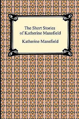 The Short Stories Of Katherine Mansfield