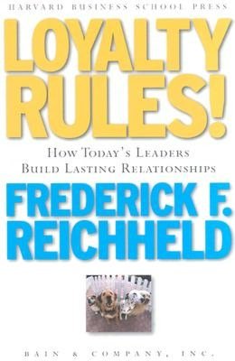Loyalty Rules! How Today's Leaders Build Lasting Relationships