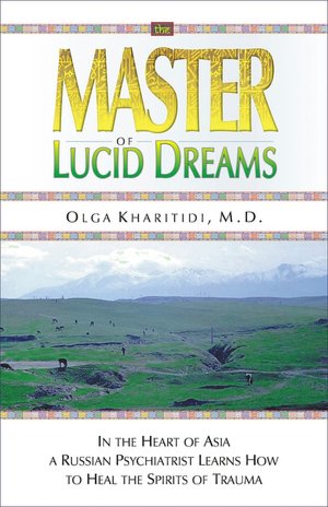 Google full books download The Master of Lucid Dreams 9781571743299 (English literature) CHM PDF FB2 by Olga Kharitidi