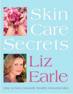 Skin Care Secrets: How to Have Naturally Healthy Beautiful Skin