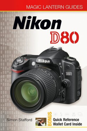 Magic Lantern Guides: Nikon D80