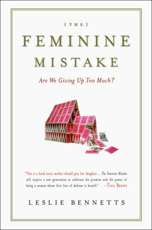Ebook download epub free The Feminine Mistake: Are We Giving Up Too Much?