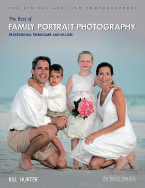 Best of Family Portrait Photography: Techniques and Images from the Pros