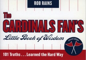 Cardinals Fan's Little Book of Wisdom: 101 Truths... Learned the Hard Way