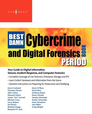 The Best Damn Cybercrime and Forensics Book Period