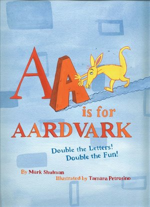AA Is for Aardvark: Double the Letters! Double the Fun!