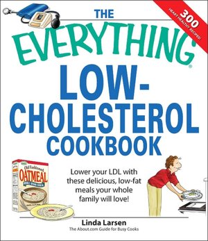 Everything Low-Cholesterol Cookbook: Keep you heart healthy with 300 delicious low-fat, low-carb recipes