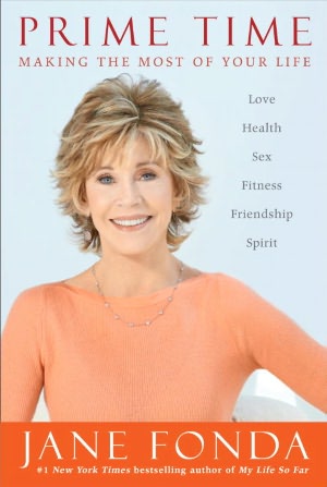 Prime Time: Love, Health, Sex, Fitness, Friendship, Spirit--Making the Most of All of Your Life