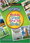 Virginia: What's So Great About This State? (Arcadia Kids Series)
