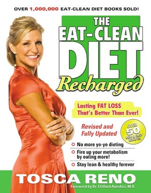 The Eat-Clean Diet Recharged!: Lasting Fat Loss That's Better Than Ever!