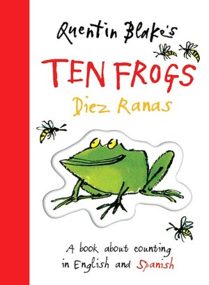 Quentin Blake's Ten Frogs Diez Ranas: A Book About Counting in English and Spanish