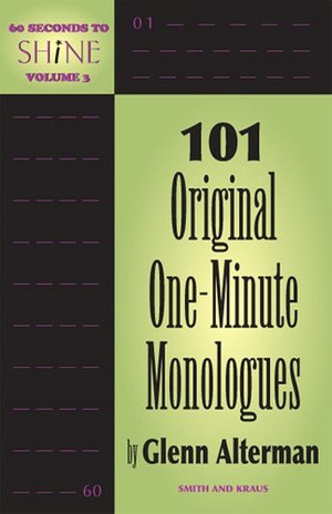 60 Seconds to Shine, Volume 3: 101 Original One-Minute Monologues