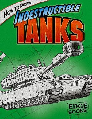 How to Draw Indestructible Tanks -- 2008 publication Aaron Sautter