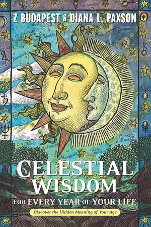 Celestial Wisdom for Every Year of Your Life: Discover the Hidden Meaning of Your Age