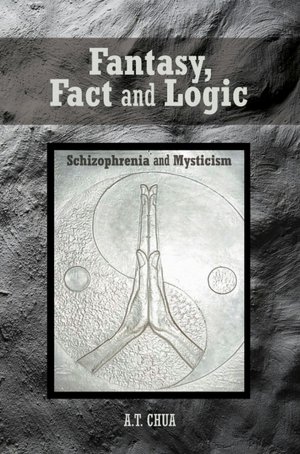 Fantasy, Fact and Logic: Schizophrenia and Mysticism