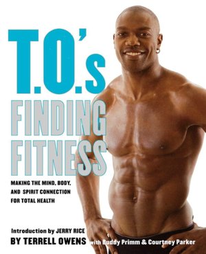 T.O.'s Finding Fitness: Making the Mind, Body, and Spirit Connection for Total Health