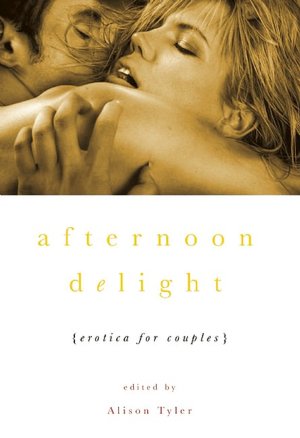 Afternoon Delight: Erotica For Couples