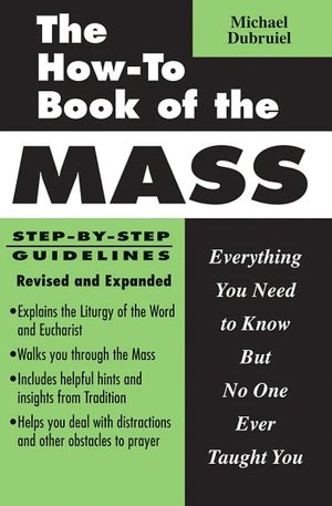 How-to Book of the Mass: Everything You Need to Know but No One Ever Taught You