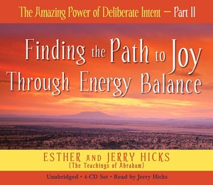 The Amazing Power of Deliberate Intent, Part II: Finding the Path to Joy Through Energy Balance
