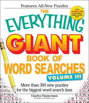 The Everything Giant Book of Word Searches, Volume III: More than 300 new puzzles for the biggest word search fans
