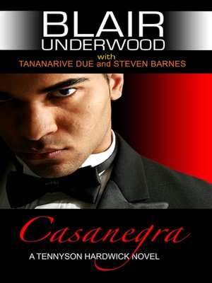 Blair Underwood Presents: Casanegra (Tennyson Hardwick Series #1)