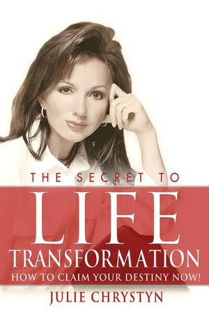 The Secret to Life Transformation:How to Claim Your Destiny Now!