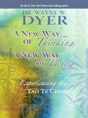 A New Way of Thinking, A New Way of Being: Experiencing the Tao Te Ching
