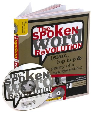 The Spoken Word Revolution: Slam, Hip Hop & the Poetry of a New Generation