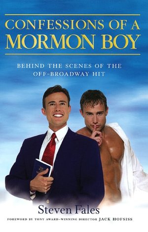 Confessions of a Mormon Boy: Behind the Scenes of the off-Broadway Hit