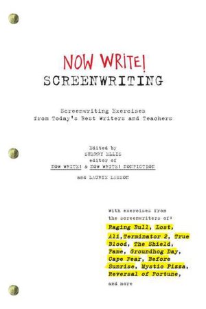 Now Write! Screenwriting: Screenwriting Exercises from Today's Best Writers and Teachers