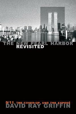 The New Pearl Harbor Revisited: 9/11, the Cover-Up, and the Expose
