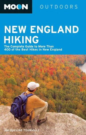Moon New England Hiking: The Complete Guide to More Than 400 of the Best Hikes in New England