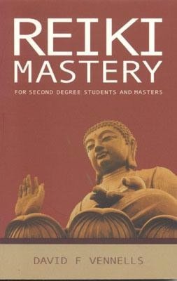 Reiki Mastery: For Second Degree Students and Masters