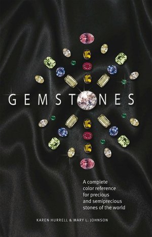Gemstones: A Complete Color Reference for Precious and Semiprecious Stones of the World