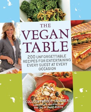 The Vegan Table: 200 Unforgettable Recipes for Entertaining Every Guest at Every Occasion