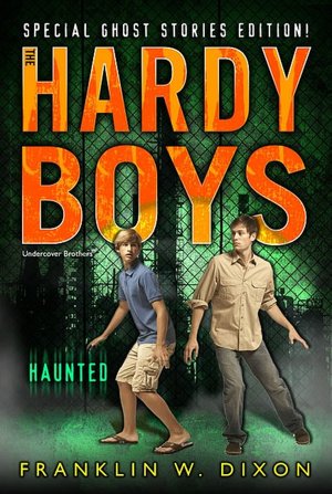Haunted: Special Ghost Stories Edition (The Hardy Boys Undercover Brothers Series, #24)