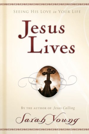 Jesus Lives: Seeing His Love in Your Life