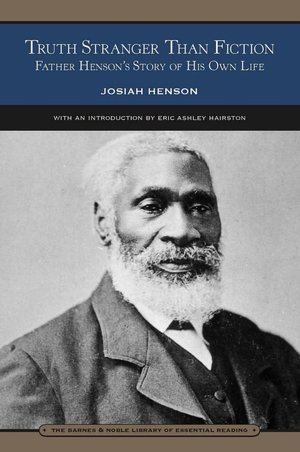 Truth Stranger Than Fiction: Father Henson's Story of His Own Life (Barnes & Noble Library of Essential Reading)