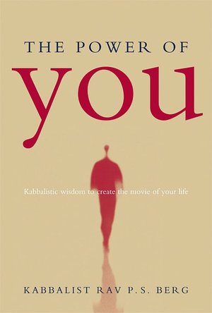 Power of You: Kabbalistic Wisdom to Create the Movie of Your Life