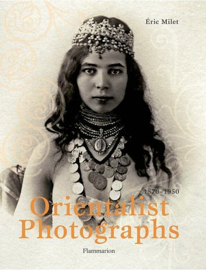 Orientalist Photographs, 1870-1940